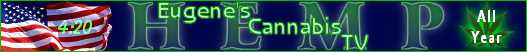 Eugenes own Cannabis T.V.